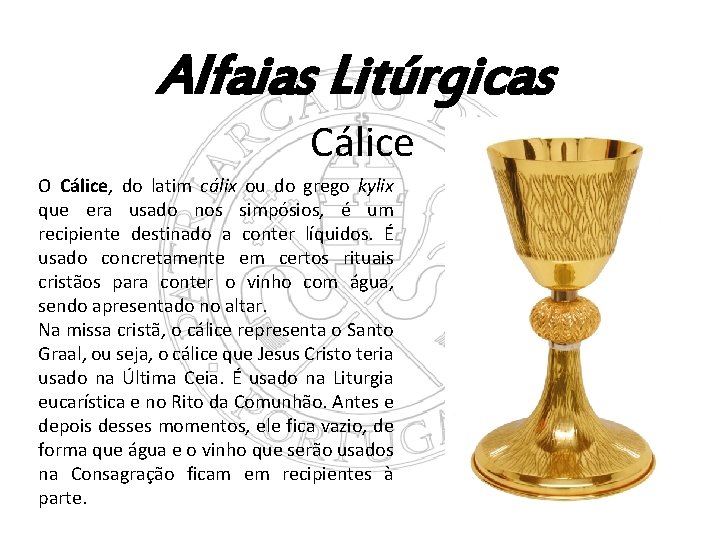 Alfaias Litúrgicas Cálice O Cálice, do latim cálix ou do grego kylix que era