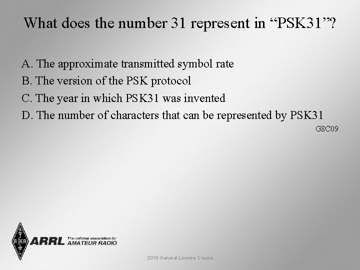 What does the number 31 represent in “PSK 31”? A. The approximate transmitted symbol