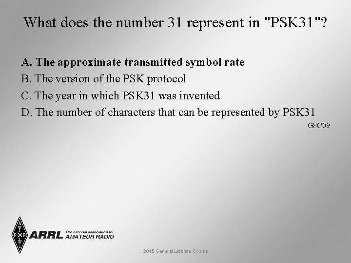 What does the number 31 represent in "PSK 31"? A. The approximate transmitted symbol