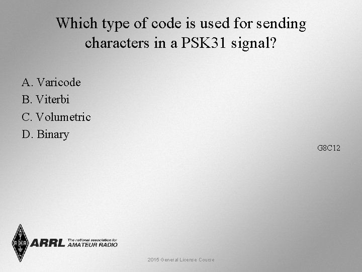 Which type of code is used for sending characters in a PSK 31 signal?