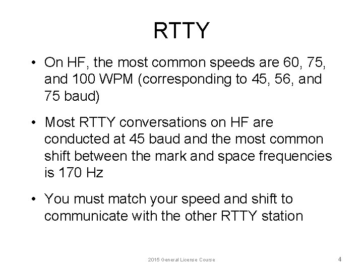 RTTY • On HF, the most common speeds are 60, 75, and 100 WPM