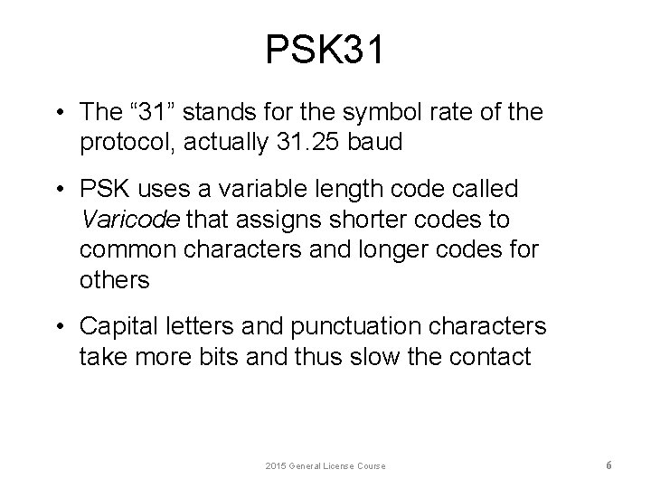 PSK 31 • The “ 31” stands for the symbol rate of the protocol,