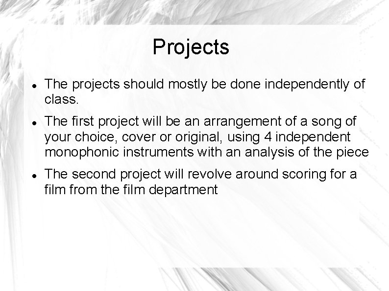 Projects The projects should mostly be done independently of class. The first project will