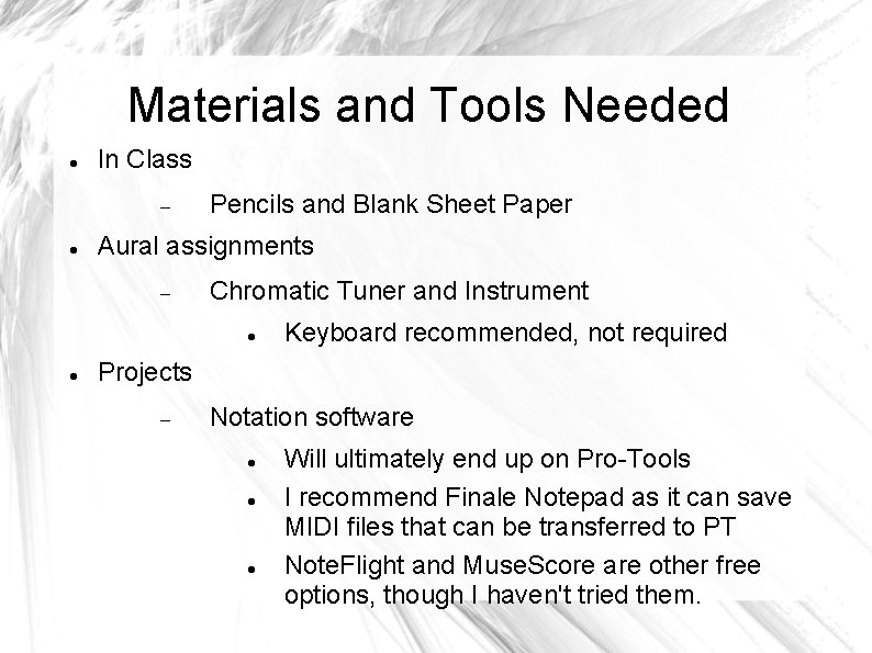 Materials and Tools Needed In Class Pencils and Blank Sheet Paper Aural assignments Chromatic