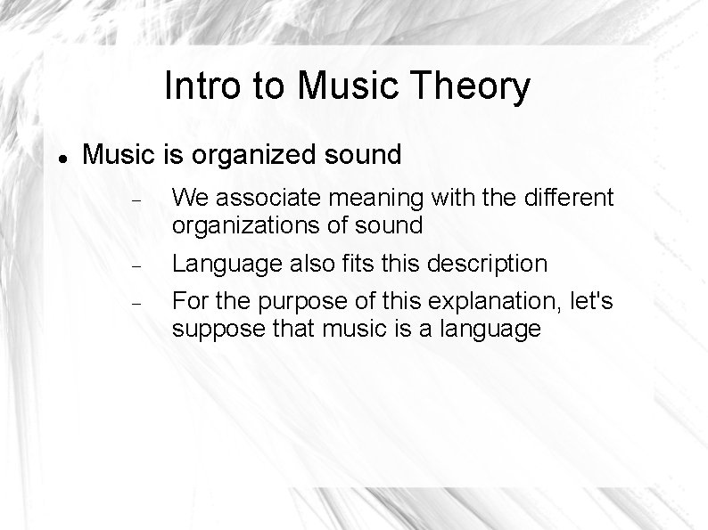Intro to Music Theory Music is organized sound We associate meaning with the different