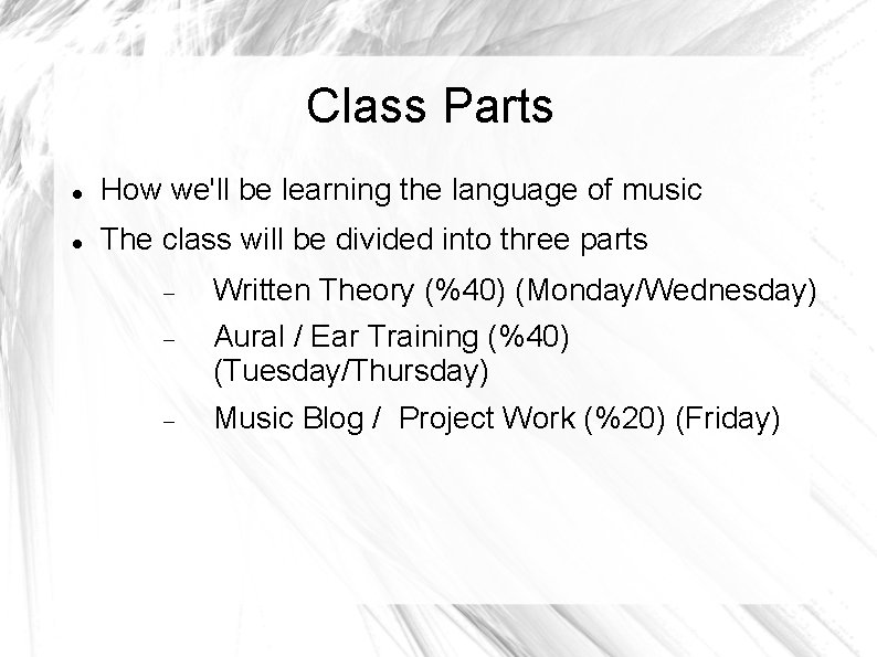 Class Parts How we'll be learning the language of music The class will be