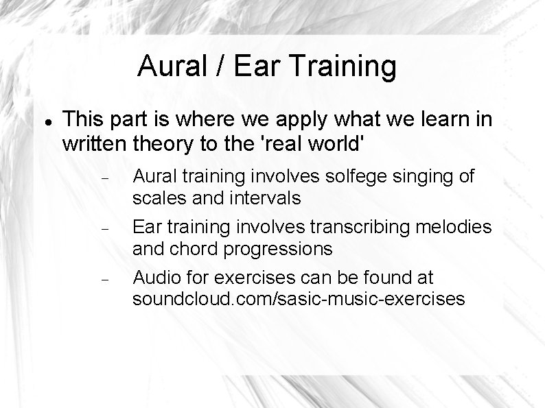 Aural / Ear Training This part is where we apply what we learn in