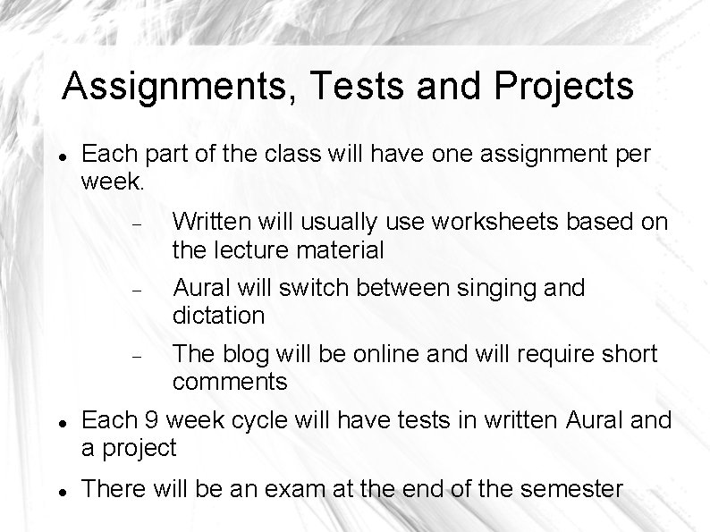 Assignments, Tests and Projects Each part of the class will have one assignment per
