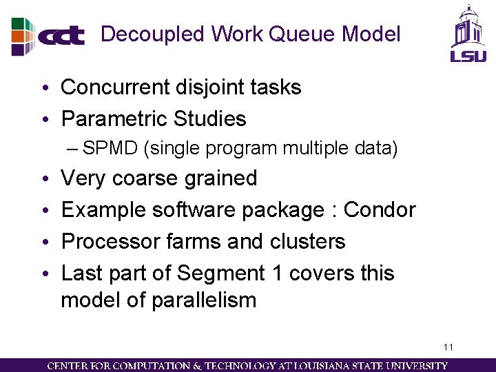 Decoupled Work Queue Model • Concurrent disjoint tasks • Parametric Studies – SPMD (single Decoupled Work Queue Model • Concurrent disjoint tasks • Parametric Studies – SPMD (single