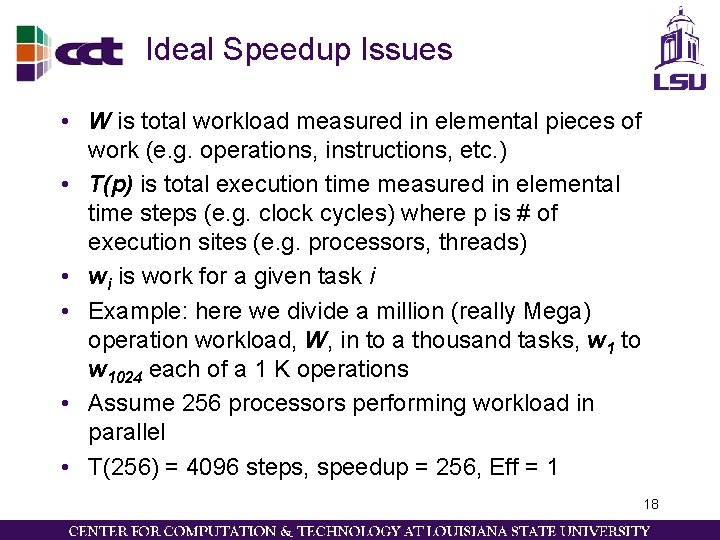 Ideal Speedup Issues • W is total workload measured in elemental pieces of work Ideal Speedup Issues • W is total workload measured in elemental pieces of work