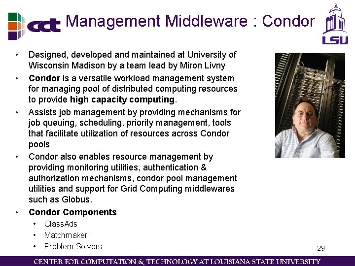 Management Middleware : Condor • • • Designed, developed and maintained at University of Management Middleware : Condor • • • Designed, developed and maintained at University of