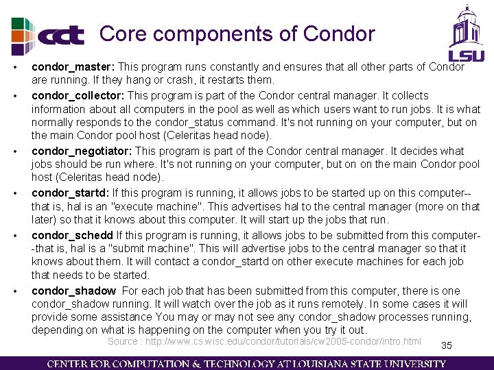 Core components of Condor • • • condor_master: This program runs constantly and ensures Core components of Condor • • • condor_master: This program runs constantly and ensures