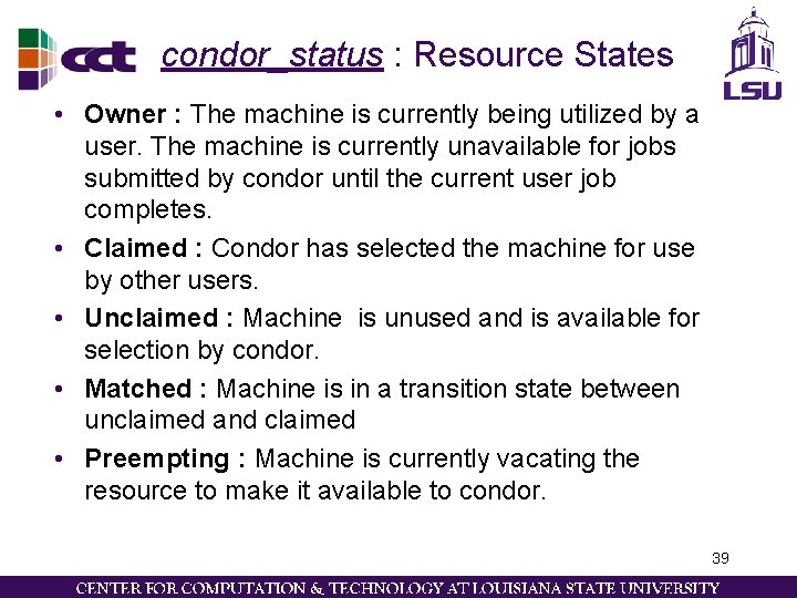 condor_status : Resource States • Owner : The machine is currently being utilized by condor_status : Resource States • Owner : The machine is currently being utilized by