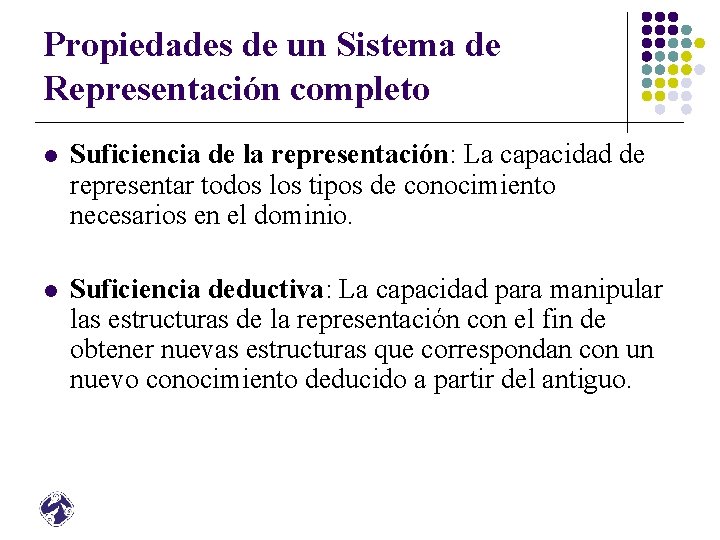 Propiedades de un Sistema de Representación completo l Suficiencia de la representación: La capacidad