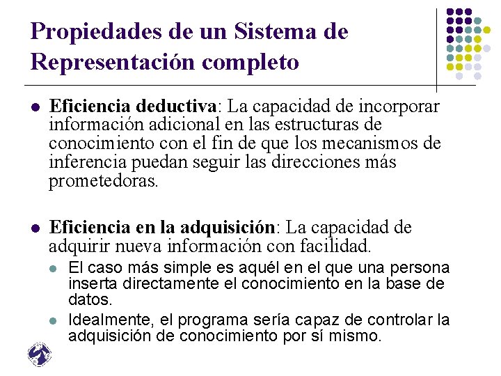 Propiedades de un Sistema de Representación completo l Eficiencia deductiva: La capacidad de incorporar