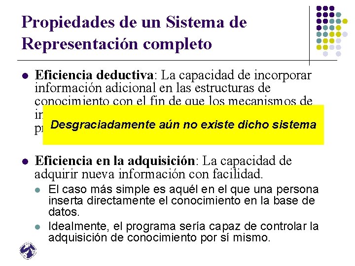 Propiedades de un Sistema de Representación completo l Eficiencia deductiva: La capacidad de incorporar