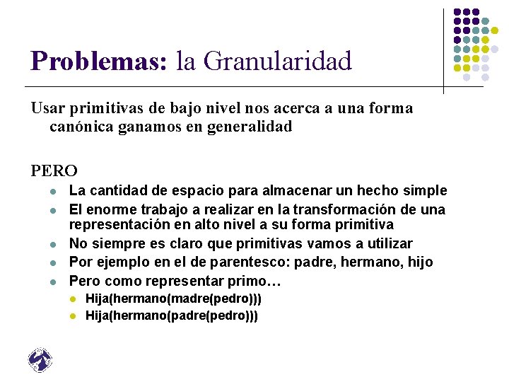 Problemas: la Granularidad Usar primitivas de bajo nivel nos acerca a una forma canónica