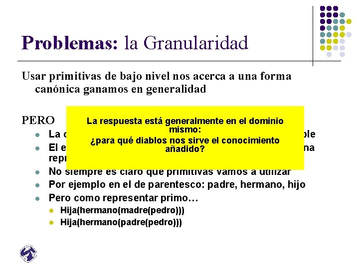 Problemas: la Granularidad Usar primitivas de bajo nivel nos acerca a una forma canónica