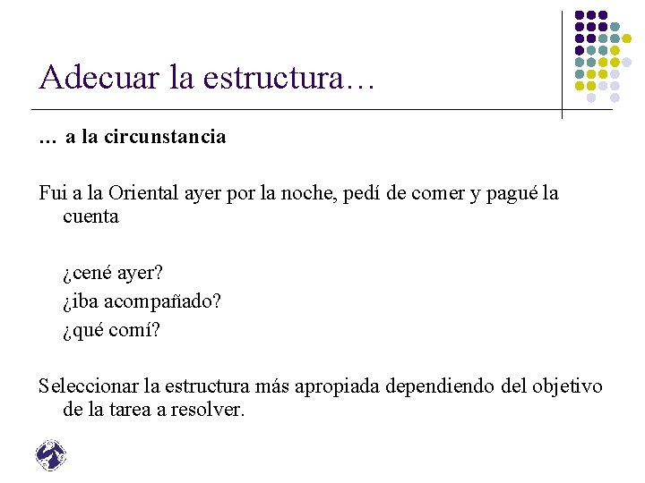 Adecuar la estructura… … a la circunstancia Fui a la Oriental ayer por la