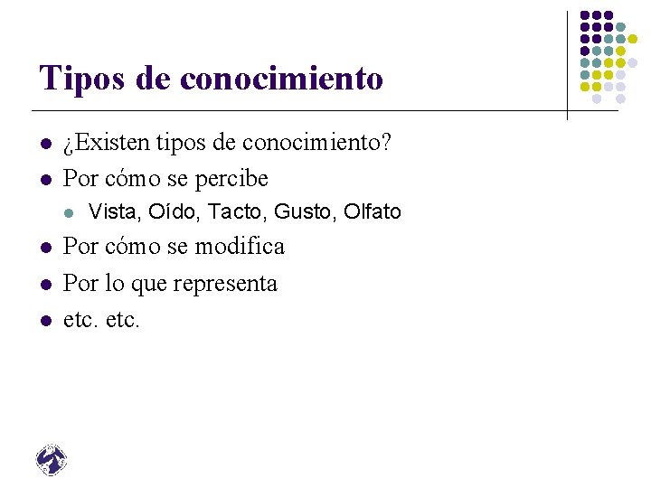 Tipos de conocimiento l l ¿Existen tipos de conocimiento? Por cómo se percibe l