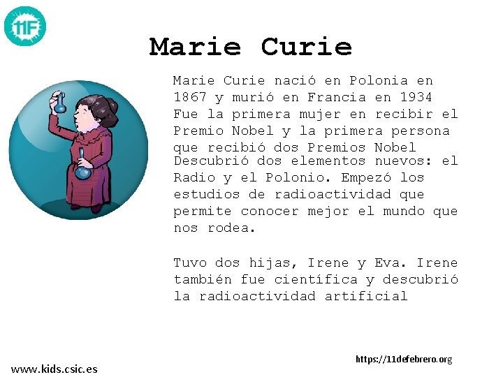 Marie Curie nació en Polonia en 1867 y murió en Francia en 1934 Fue