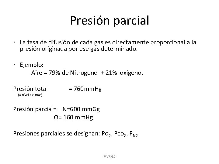 Presión parcial La tasa de difusión de cada gas es directamente proporcional a la