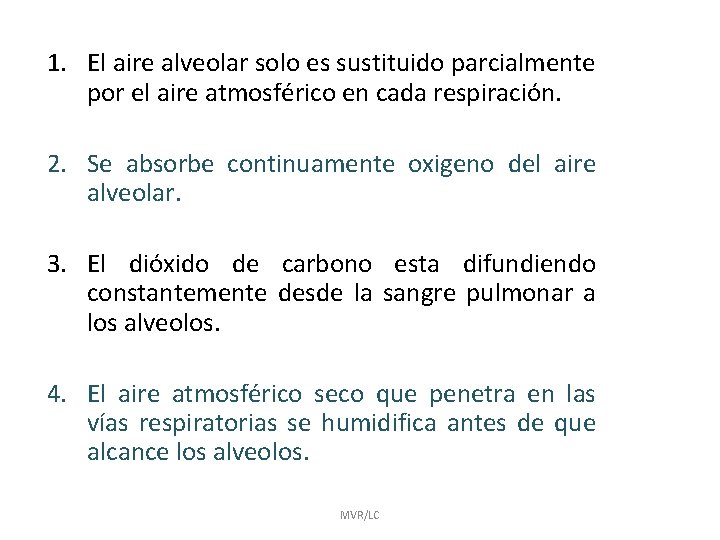 1. El aire alveolar solo es sustituido parcialmente por el aire atmosférico en cada