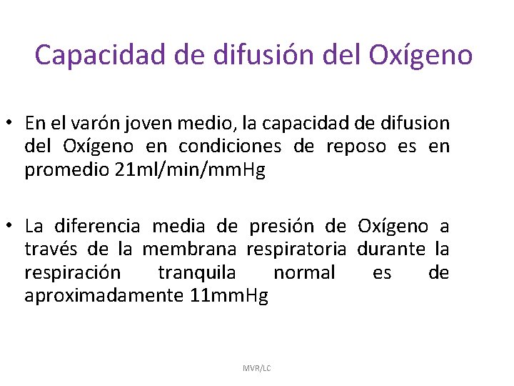 Capacidad de difusión del Oxígeno • En el varón joven medio, la capacidad de