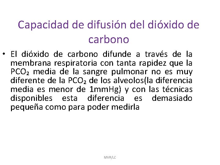 Capacidad de difusión del dióxido de carbono • El dióxido de carbono difunde a