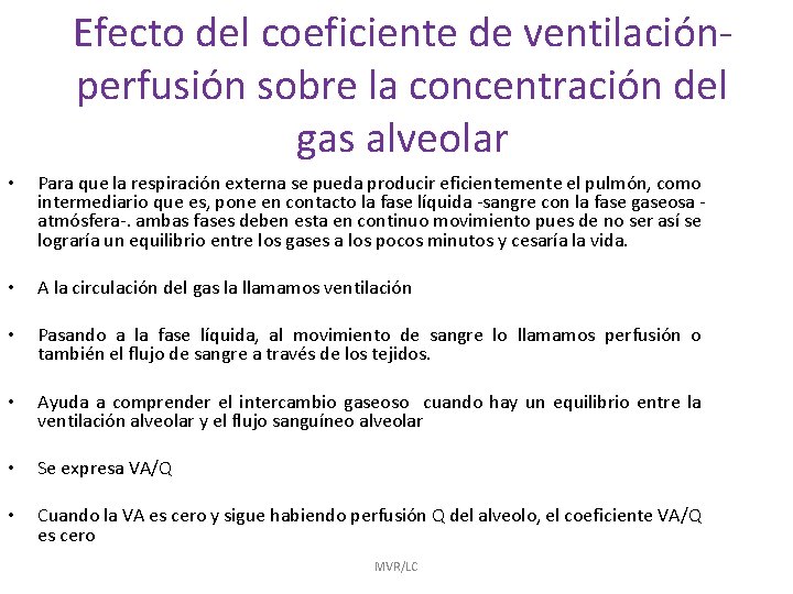 Efecto del coeficiente de ventilaciónperfusión sobre la concentración del gas alveolar • Para que