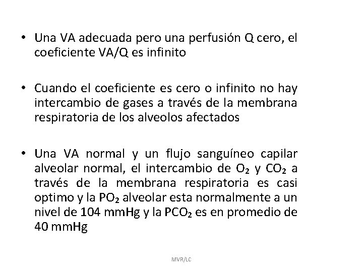  • Una VA adecuada pero una perfusión Q cero, el coeficiente VA/Q es