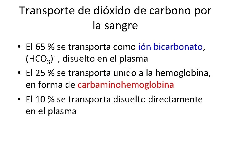 Transporte de dióxido de carbono por la sangre • El 65 % se transporta