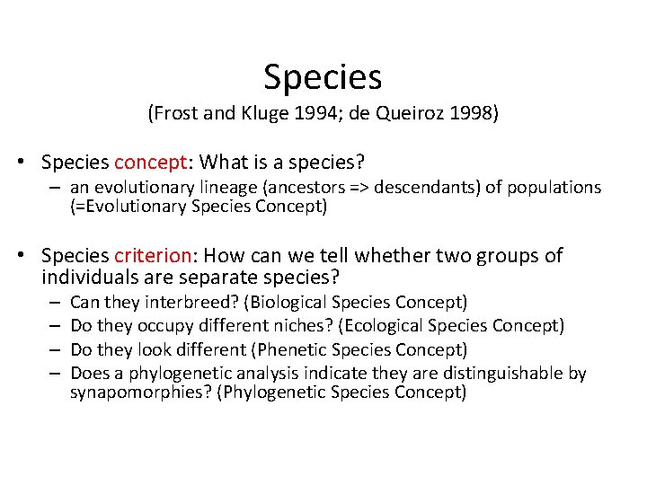 Species (Frost and Kluge 1994; de Queiroz 1998) • Species concept: What is a