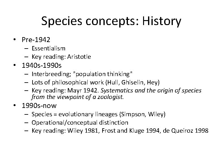 Species concepts: History • Pre-1942 – Essentialism – Key reading: Aristotle • 1940 s-1990