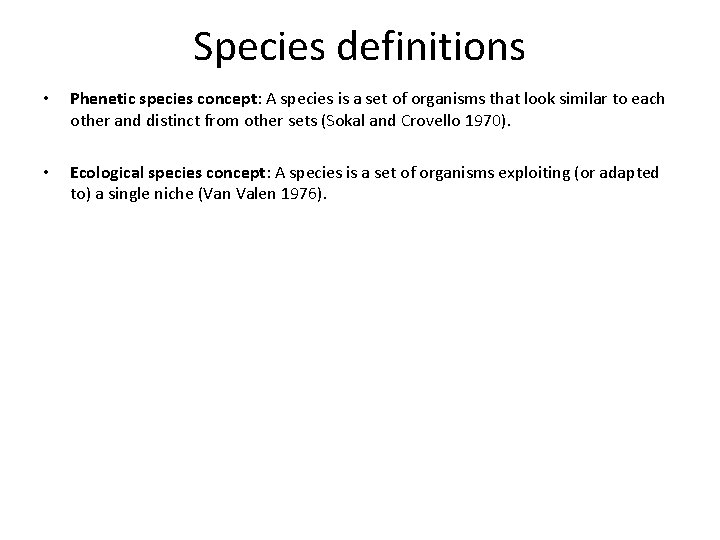 Species definitions • Phenetic species concept: A species is a set of organisms that