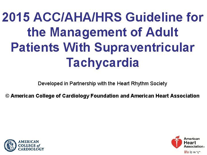 2015 ACC/AHA/HRS Guideline for the Management of Adult Patients With Supraventricular Tachycardia Developed in