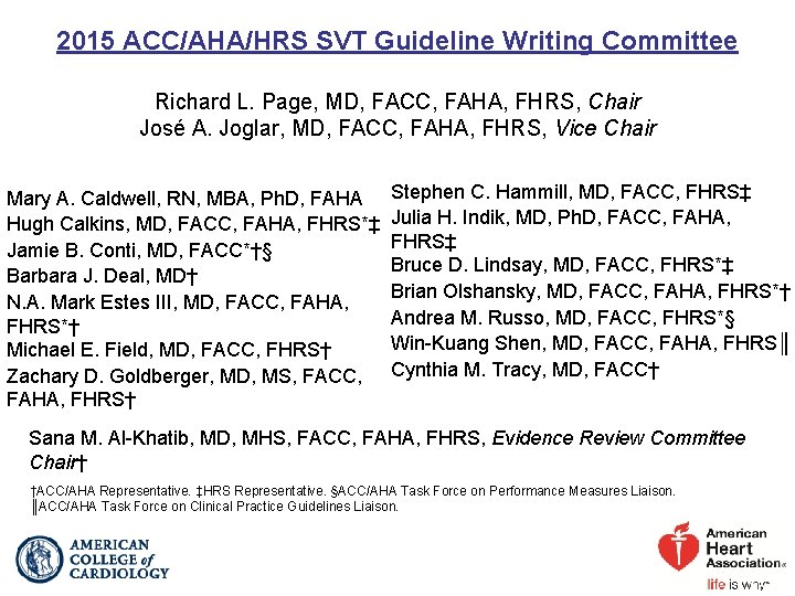 2015 ACC/AHA/HRS SVT Guideline Writing Committee Richard L. Page, MD, FACC, FAHA, FHRS, Chair