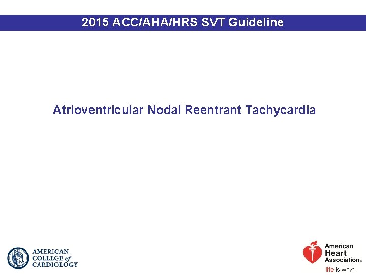 2015 ACC/AHA/HRS SVT Guideline Atrioventricular Nodal Reentrant Tachycardia 