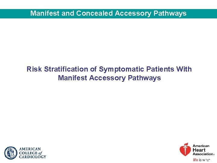 Manifest and Concealed Accessory Pathways Risk Stratification of Symptomatic Patients With Manifest Accessory Pathways