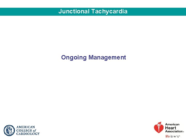 Junctional Tachycardia Ongoing Management 