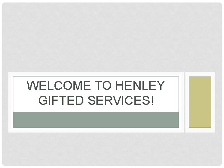 WELCOME TO HENLEY GIFTED SERVICES! 