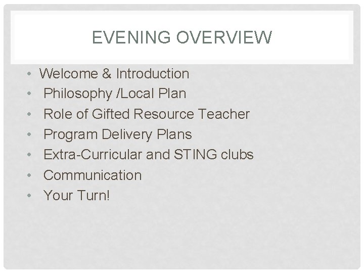 EVENING OVERVIEW • • Welcome & Introduction Philosophy /Local Plan Role of Gifted Resource