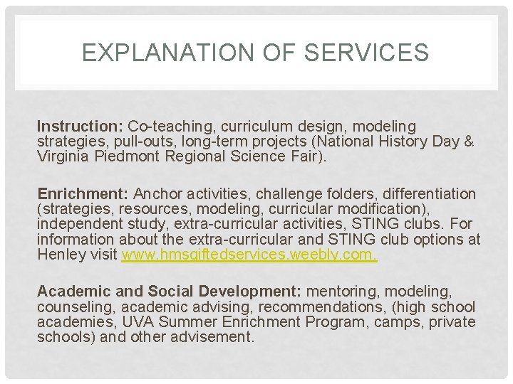 EXPLANATION OF SERVICES Instruction: Co-teaching, curriculum design, modeling strategies, pull-outs, long-term projects (National History