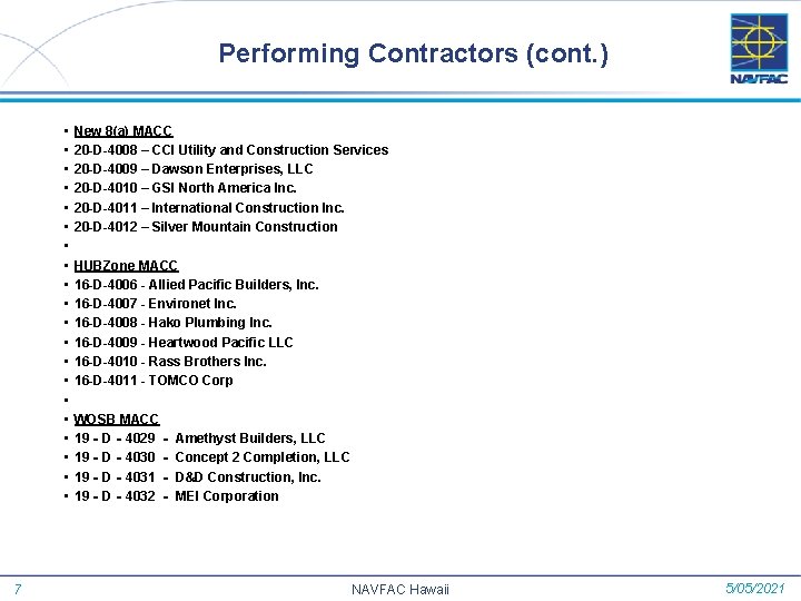 Performing Contractors (cont. ) • • • • • 7 New 8(a) MACC 20