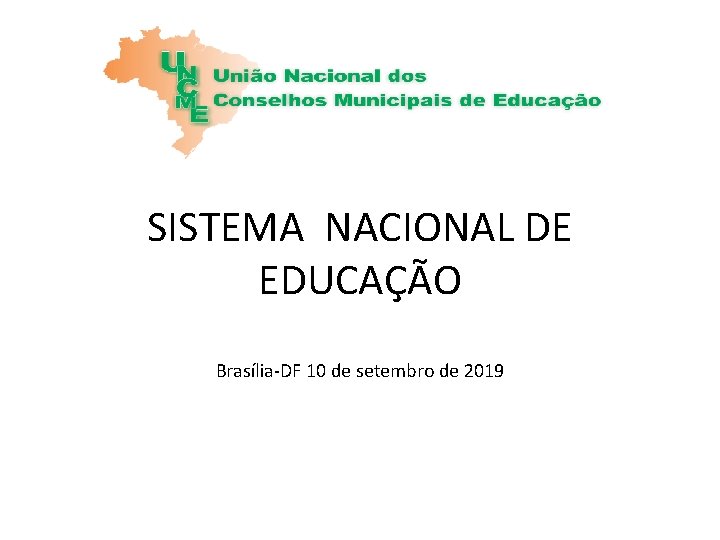 SISTEMA NACIONAL DE EDUCAÇÃO Brasília-DF 10 de setembro de 2019 