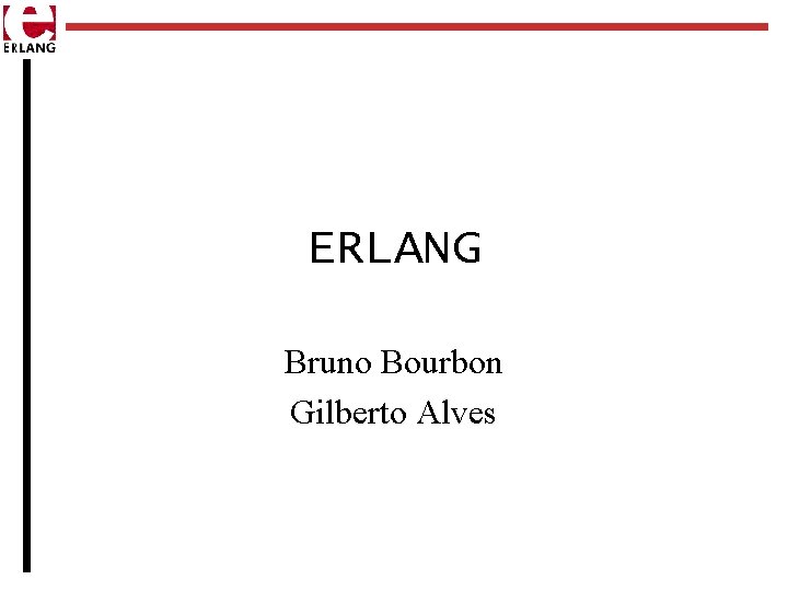 ERLANG Bruno Bourbon Gilberto Alves 