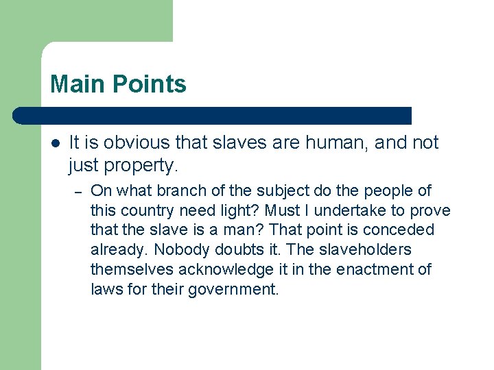 Main Points l It is obvious that slaves are human, and not just property.