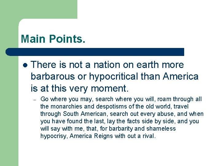 Main Points. l There is not a nation on earth more barbarous or hypocritical