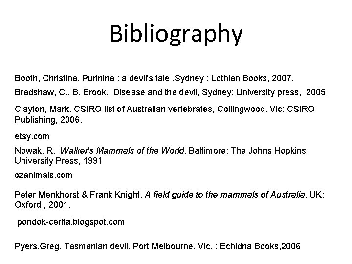 Bibliography Booth, Christina, Purinina : a devil's tale , Sydney : Lothian Books, 2007.