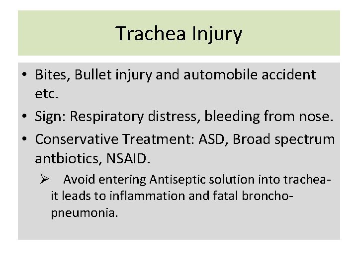 Trachea Injury • Bites, Bullet injury and automobile accident etc. • Sign: Respiratory distress,
